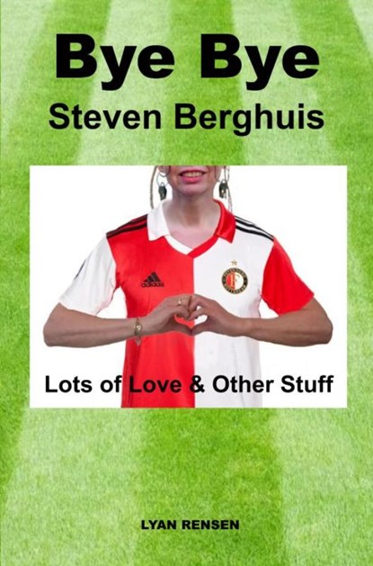 Bye Bye Steven Berghuis, Lyan Rensen - Paperback - 9789464850772