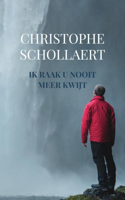 Ik raak U nooit meer kwijt, Christophe Schollaert - Paperback - 9789464851144