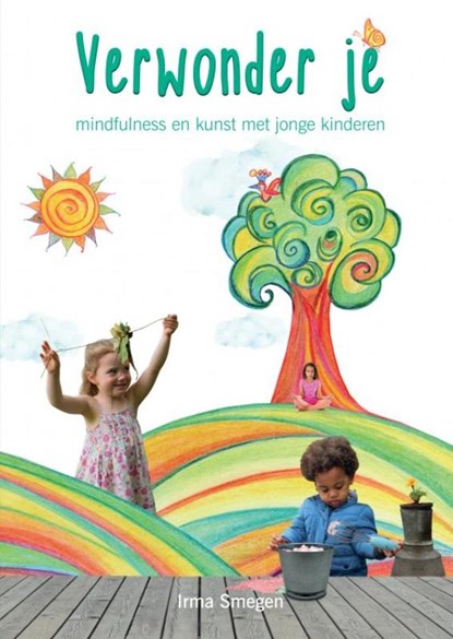 Verwonder je: mindfulness en kunst met jonge kinderen, Irma Smegen - Paperback - 9789464851311