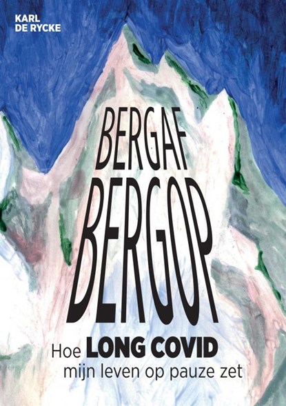 Bergaf bergop - Hoe long covid mijn leven op pauze zet, Karl De Rycke - Paperback - 9789464855616