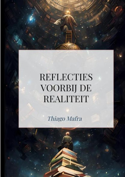 Reflecties voorbij de realiteit, Thiago Mafra - Paperback - 9789464855722