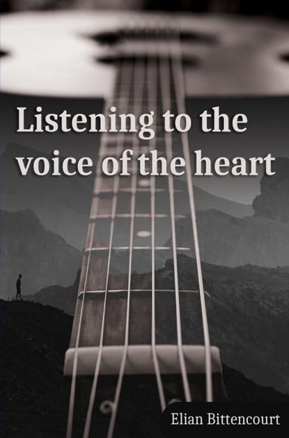 Listening to the Voice of the Heart, Elian Bittencourt - Ebook - 9789464856330