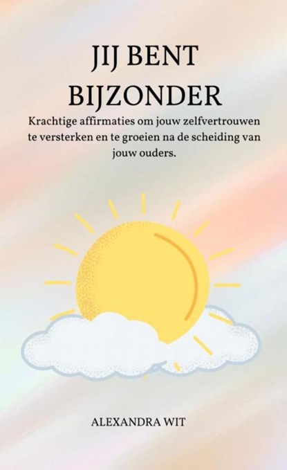 Jij Bent Bijzonder, Alexandra Wit - Paperback - 9789464856422