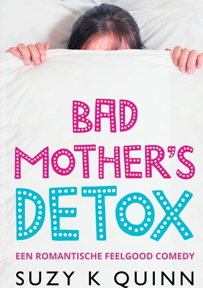 Bad Mother's Detox, Suzy K Quinn - Paperback - 9789464856583