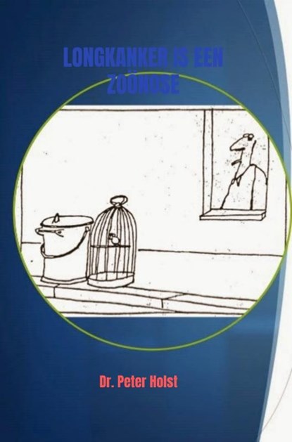 Longkanker is een Zoönose, Dr. Peter A.J. Holst - Ebook - 9789464856729