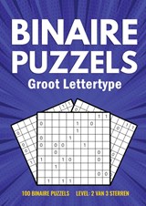 Binairo Groot Lettertype - 100 Binaire Puzzels - Level: 2 van 3 Sterren - AAA Test - 9789464857733