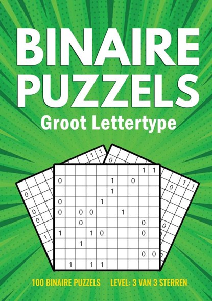 Binairo Groot Lettertype - 100 Binaire Puzzels - 3 van 3 Sterren, Puzzelboeken met Groot Lettertype - Paperback - 9789464857740