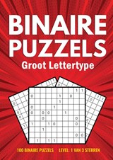 Binairo Groot Lettertype - 100 Binaire Puzzels - Level: 1 van 3 Sterren - Puzzelboeken met Groot Lettertype - 9789464857757
