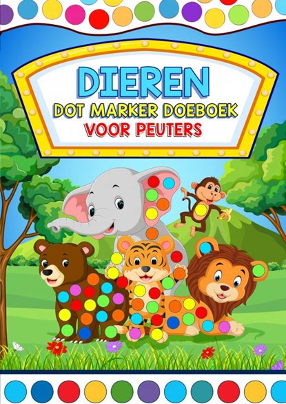 Dieren Dot Marker - Doeboek voor Peuters, Peuterspeelgoed & Meer - Paperback - 9789464859133