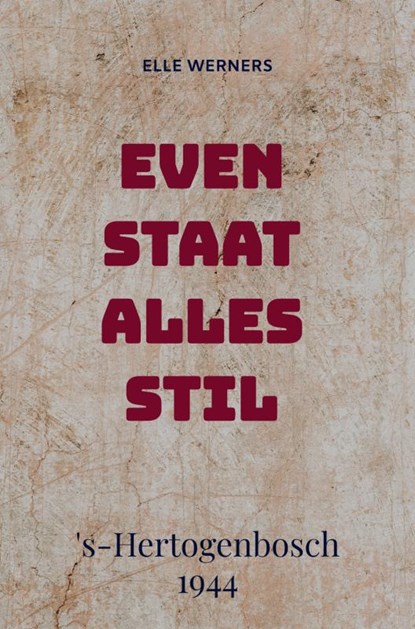 EVEN STAAT ALLES STIL, Elle Werners - Paperback - 9789464859553
