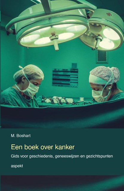 Een boek over Kanker, M. Boshart - Paperback - 9789464870152