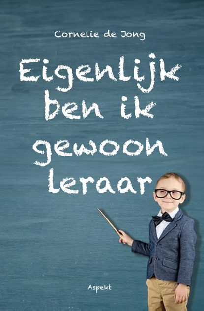 Eigenlijk ben ik gewoon leraar, Cornelie de Jong - Paperback - 9789464870749