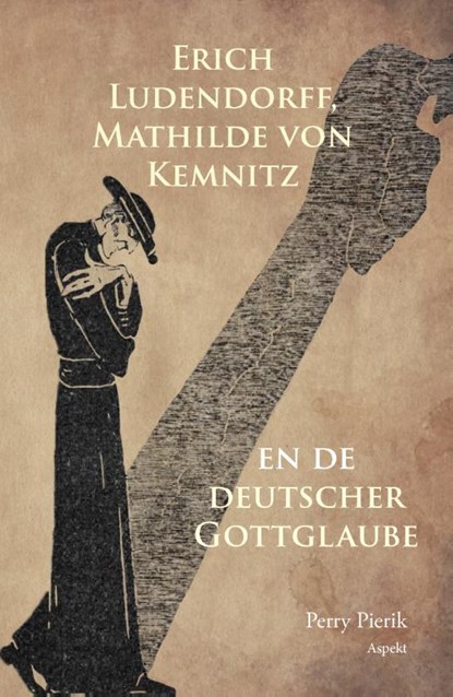 Erich Ludendorff, Mathilde von Kemnitz en de deutscher Gottglaube, Perry Pierik - Paperback - 9789464870831