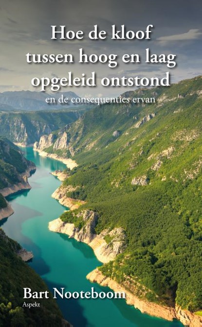 Hoe de kloof tussen hoog en laag opgeleid ontstond, Bart Nooteboom - Paperback - 9789464871470