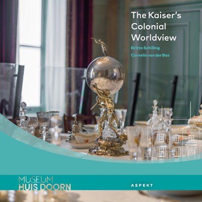 The Kaiser's Colonial Worldview, Britta Schilling ; Cornelis van der Bas - Paperback - 9789464871487