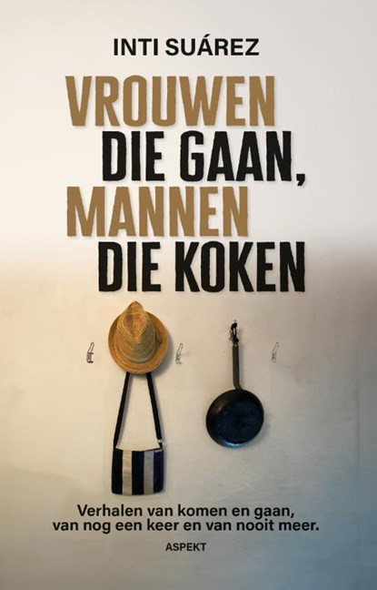 Vrouwen die gaan, mannen die koken, Inti Suárez - Paperback - 9789464871531