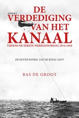 De verdediging van het kanaal tijdens de Eerste Wereldoorlog 1914-1918 - Bas de Groot - 9789464872361