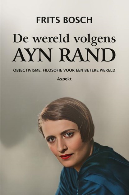 De wereld volgens Ayn Rand, Frits Bosch - Paperback - 9789464873191