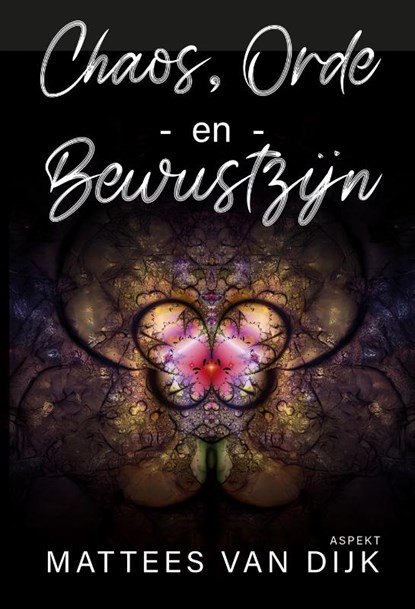 Chaos, orde en bewustzijn, Mattees van Dijk - Paperback - 9789464873399