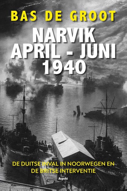 NARVIK April-Juni 1940, Bas de Groot - Paperback - 9789464873771