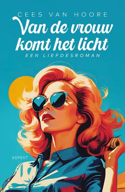 Van de vrouw komt het licht, Cees van Hoore - Paperback - 9789464873900
