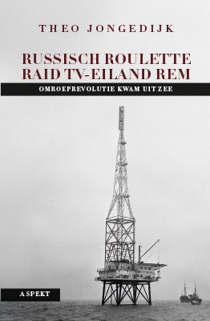 Russische roulette - Raid TV-Eiland REM, Theo Jongedijk - Paperback - 9789464874181