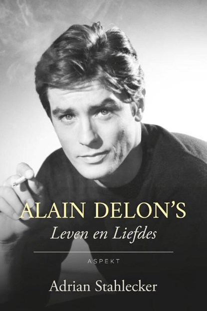 Alain Delon's Leven en Liefdes, Adrian Stahlecker - Paperback - 9789464874303