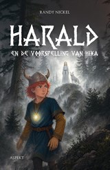 Harald en de voorspelling van Hixa - Randy Nickel - 9789464874747