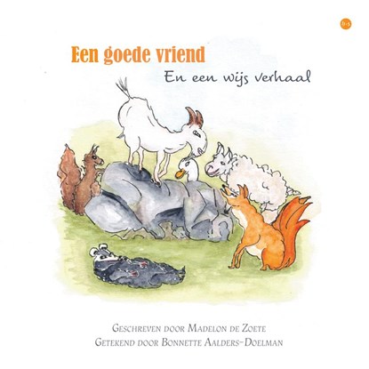 Een goede vriend, illustrator: Bonnette Aalders-Doelman Auteur: Madelon de Zoete - Paperback - 9789464891836