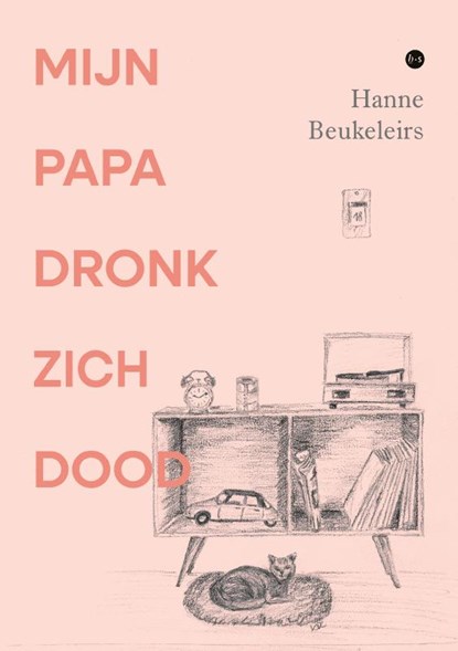 Mijn papa dronk zich dood, Hanne Beukeleirs - Paperback - 9789464892499