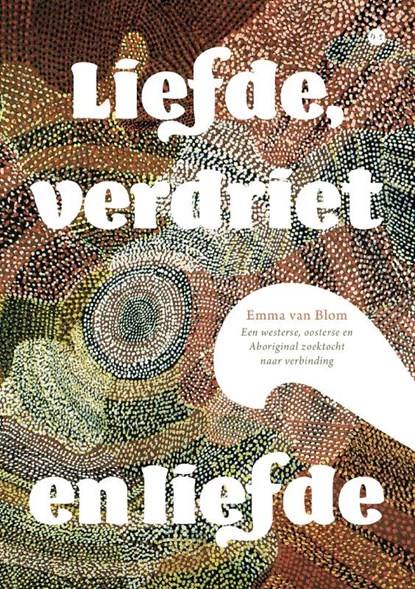 Liefde, verdriet en liefde, Emma van Blom - Paperback - 9789464895636