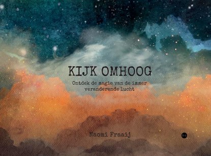 Kijk omhoog, Naomi Wolters-Fraaij - Gebonden - 9789464895728