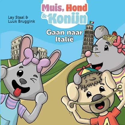 Muis, Hond en Konijn gaan naar Italië, Lay Staal & Luuk Bruggink - Paperback - 9789464895742