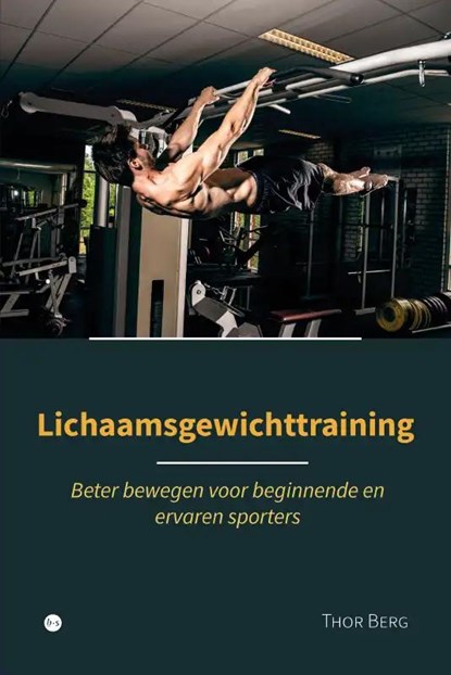 Lichaamsgewichttraining, Thor van den Berg - Paperback - 9789464896152