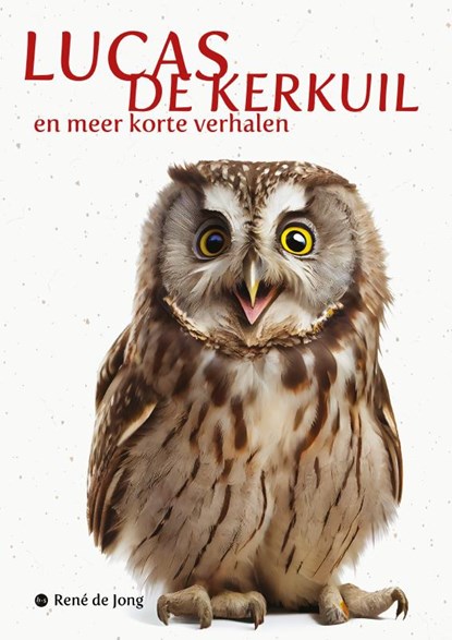 Lucas de kerkuil en meer korte verhalen, René Frederik de Jong - Paperback - 9789464896497