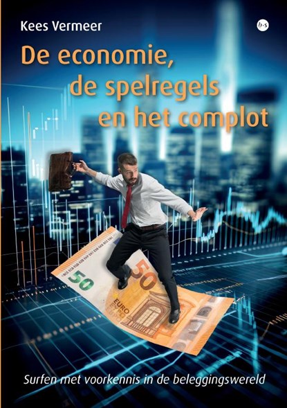 De economie, de spelregels en het complot, Kees Vermeer - Paperback - 9789464897784