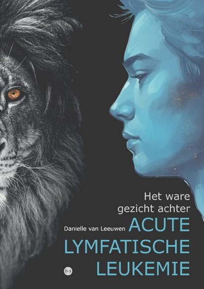 Het ware gezicht achter acute lymfatische leukemie, Danielle van Leeuwen - Paperback - 9789464898149