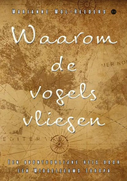 Waarom de vogels vliegen, Marianne Mol-Reeders - Paperback - 9789464898873
