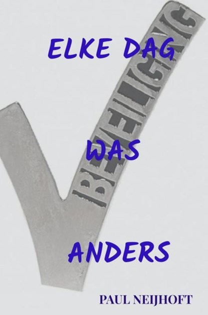 Elke dag was anders, Paul Neijhoft - Paperback - 9789464920734