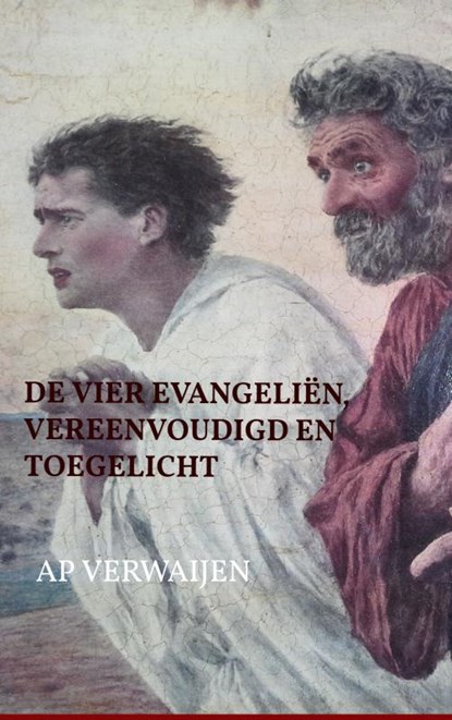 De vier evangeliën vereenvoudigd, Ap Verwaijen - Paperback - 9789464920987