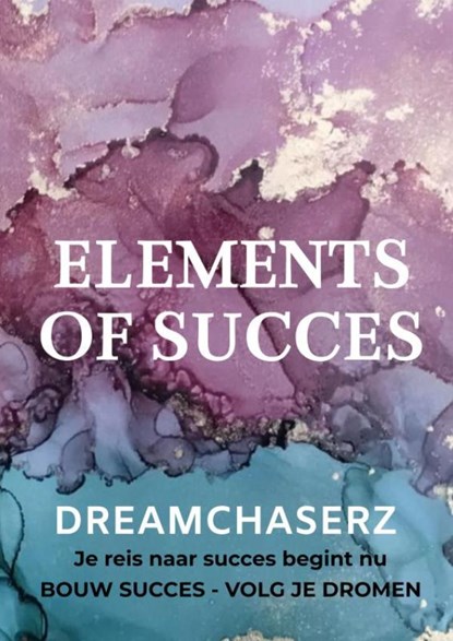 DREAMCHASERZ - Elements of Succes, Elements Of Succes - Paperback - 9789464921939