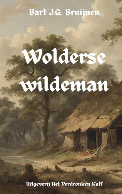Wolderse wildeman, Bart J.G. Bruijnen - Paperback - 9789464922912