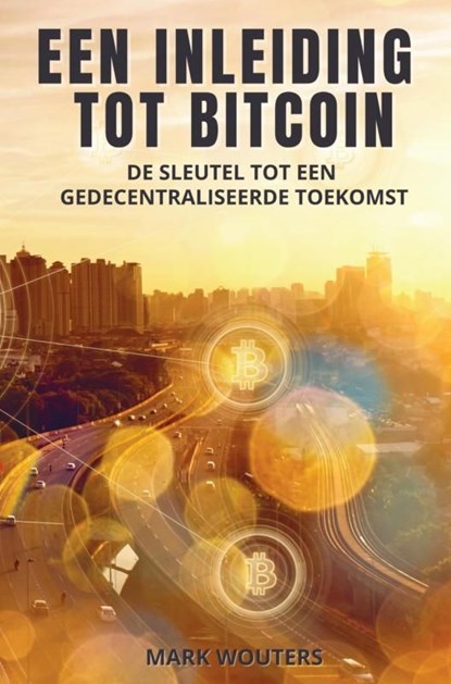 Een inleiding tot bitcoin, Mark Wouters - Ebook - 9789464922981