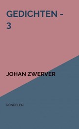 GEDICHTEN - 3 - Johan Zwerver - 9789464923582