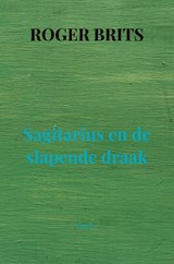 Sagitarius en de slapende draak - Roger Brits - 9789464923773
