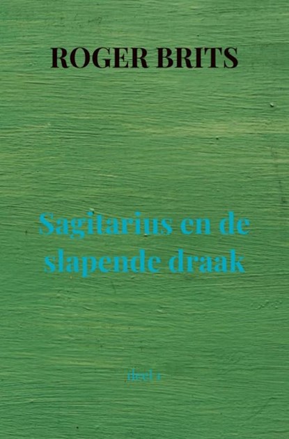 Sagitarius en de slapende draak, Roger Brits - Paperback - 9789464923773