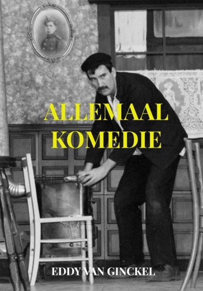 ALLEMAAL KOMEDIE, Eddy Van Ginckel - Gebonden - 9789464924039