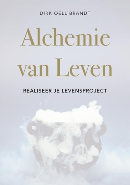 Alchemie van Leven, Dirk Oellibrandt - Ebook - 9789464924299