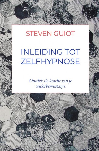 Inleiding tot Zelfhypnose, Steven Guiot - Gebonden - 9789464924480