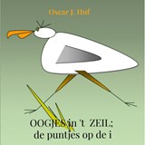 OOGJES in 't ZEIL; de puntjes op de i - Oscar J. Huf - 9789464924701